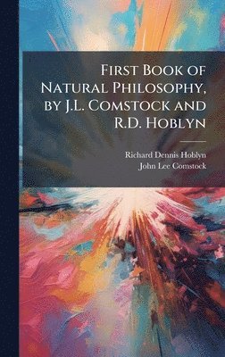 bokomslag First Book of Natural Philosophy, by J.L. Comstock and R.D. Hoblyn