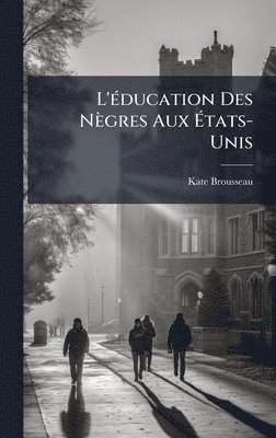 bokomslag L'Ã(c)ducation Des Nègres Aux Ã¿tats-Unis