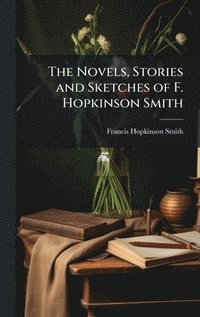 bokomslag Novels, Stories and Sketches of F. Hopkinson Smith