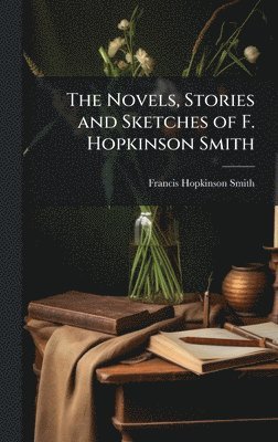 bokomslag Novels, Stories and Sketches of F. Hopkinson Smith