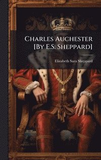 bokomslag Charles Auchester [By E.S. Sheppard]