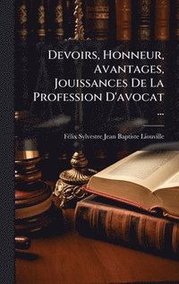 bokomslag Devoirs, Honneur, Avantages, Jouissances De La Profession D'avocat ...