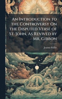 Joanna Baillie - Introduction to the Controversy On the Disputed Verse of St. John, As Revived by Mr. Gibbon, Inbunden