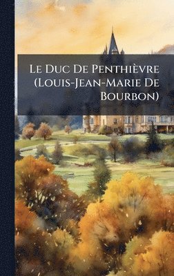 bokomslag Duc De Penthièvre (Louis-Jean-Marie De Bourbon)