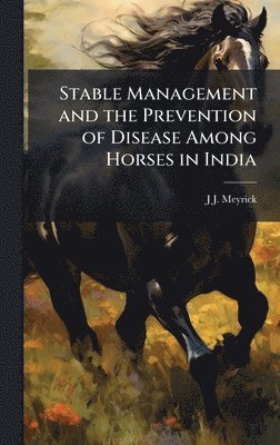 bokomslag Stable Management and the Prevention of Disease Among Horses in India