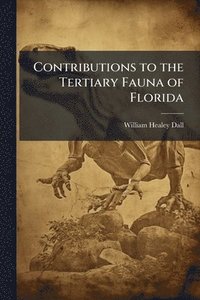 bokomslag Contributions to the Tertiary Fauna of Florida