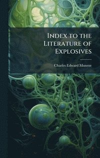 bokomslag Index to the Literature of Explosives