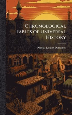 Nicolas Lenglet Dufresnoy - Chronological Tables of Universal History, Inbunden