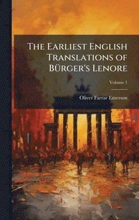 bokomslag The Earliest English Translations of BÃ1/4rger's Lenore