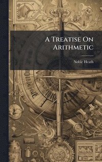 bokomslag Treatise On Arithmetic