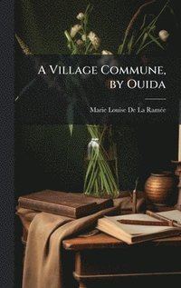 bokomslag A Village Commune, by Ouida