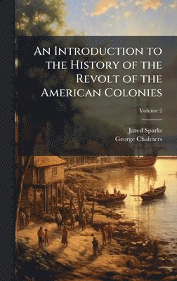 bokomslag An Introduction to the History of the Revolt of the American Colonies