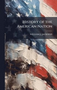 bokomslag History of the American Nation