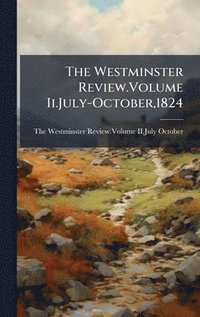 bokomslag Westminster Review.Volume Ii.July-October,1824