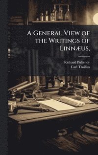 bokomslag General View of the Writings of LinnÃ]us,