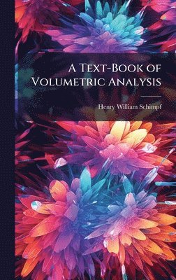 Text-Book of Volumetric Analysis
