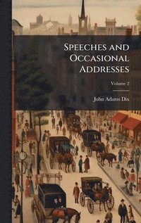 bokomslag Speeches and Occasional Addresses