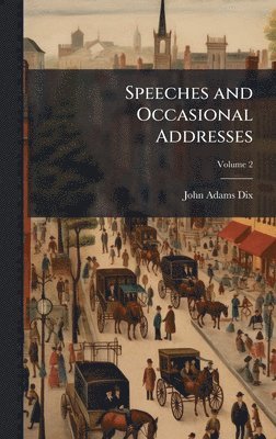 bokomslag Speeches and Occasional Addresses