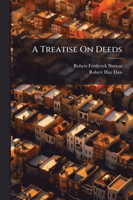 Robert Frederick Norton, Robert Hay Dun - Treatise On Deeds, Häftad