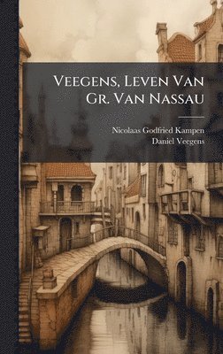 Nicolaas Godfried Kampen, Daniel Veegens - Veegens, Leven Van Gr. Van Nassau, Inbunden