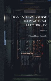 bokomslag Home Study Course in Practical Electricity