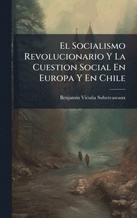 bokomslag El Socialismo Revolucionario Y La Cuestion Social En Europa Y En Chile