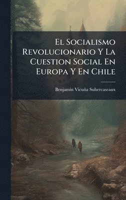 bokomslag Socialismo Revolucionario Y La Cuestion Social En Europa Y En Chile