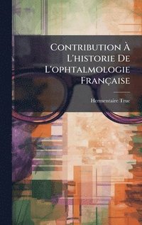 bokomslag Contribution Ã¿ L'historie De L'ophtalmologie FranÃ§aise