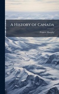 bokomslag A History of Canada