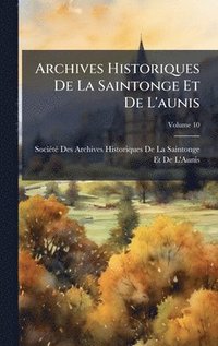 bokomslag Archives Historiques De La Saintonge Et De L'aunis