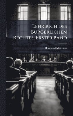 bokomslag Lehrbuch des BÃ1/4rgerlichen Rechtes, Erster Band