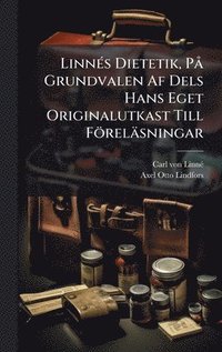 bokomslag LinnÃ(c)s Dietetik, PÃ Grundvalen Af Dels Hans Eget Originalutkast Till Föreläsningar