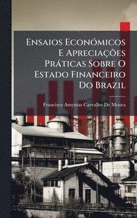 bokomslag Ensaios EconÃ3micos E ApreciaçÃµes Pràticas Sobre O Estado Financeiro Do Brazil