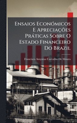bokomslag Ensaios EconÃ3micos E ApreciaçÃµes Pràticas Sobre O Estado Financeiro Do Brazil
