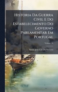 bokomslag Historia Da Guerra Civil E Do Estabelecimento Do Governo Parlamentar Em Portugal