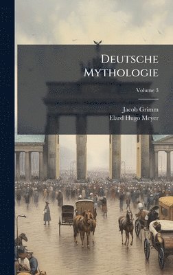 Jacob Grimm, Elard Hugo Meyer - Deutsche Mythologie, Inbunden
