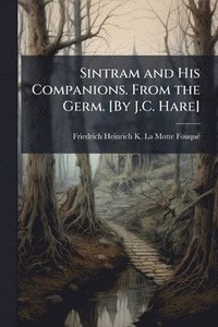 bokomslag Sintram and His Companions. From the Germ. [By J.C. Hare]