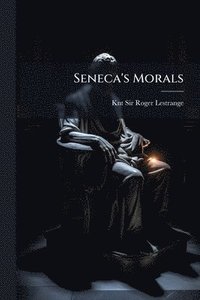bokomslag Seneca's Morals