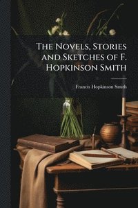 bokomslag Novels, Stories and Sketches of F. Hopkinson Smith