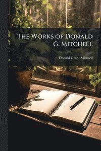 bokomslag Works of Donald G. Mitchell