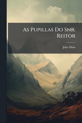 bokomslag As Pupillas Do Snr. Reitor