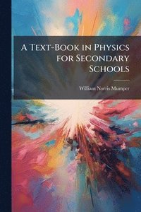 bokomslag Text-Book in Physics for Secondary Schools