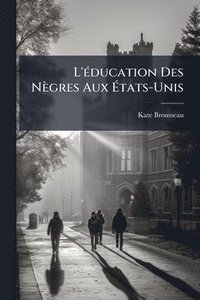 bokomslag L'Ã(c)ducation Des Nègres Aux Ã¿tats-Unis