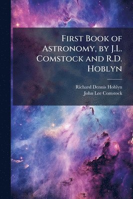 bokomslag First Book of Astronomy, by J.L. Comstock and R.D. Hoblyn