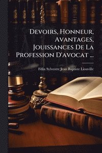 bokomslag Devoirs, Honneur, Avantages, Jouissances De La Profession D'avocat ...