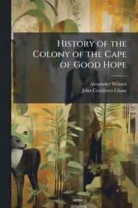 bokomslag History of the Colony of the Cape of Good Hope