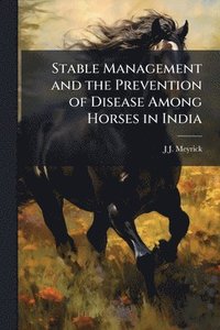 bokomslag Stable Management and the Prevention of Disease Among Horses in India