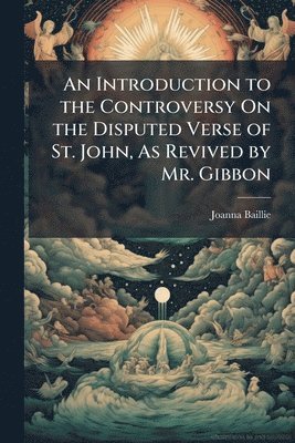 bokomslag Introduction to the Controversy On the Disputed Verse of St. John, As Revived by Mr. Gibbon