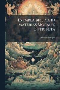 bokomslag Exempla Biblica in Materias Morales Distributa