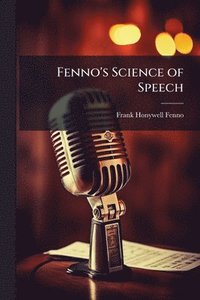 bokomslag Fenno's Science of Speech